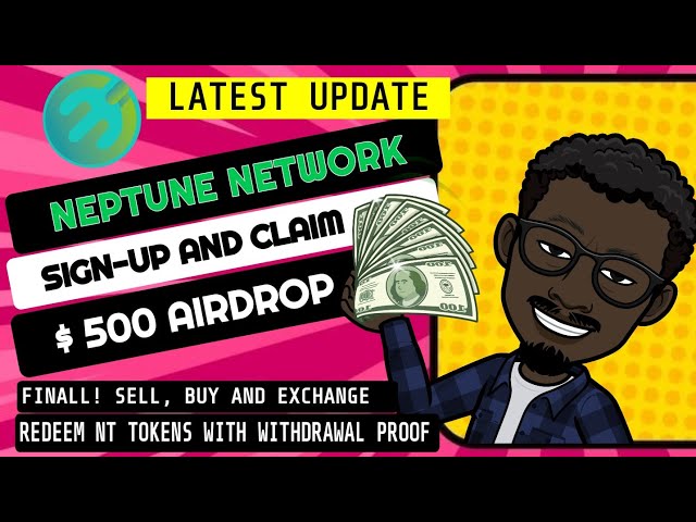 NEPTUNE NETWORK NT COIN WITHDRAWAL PROOF l ISGN UP AND RECEIVE $500 NT COIN AIRDROP