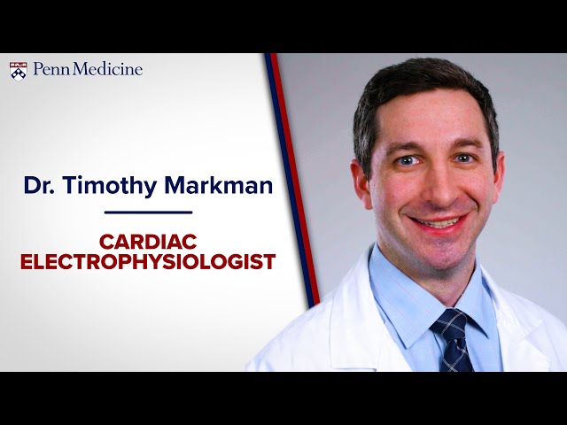 Meet Dr. Tim Markman, Cardiac Electrophysiologist