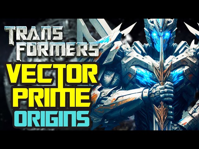 Vector Prime Origins - One Of The First Autobot Ever Built, Who Has Control Over Time And Space!