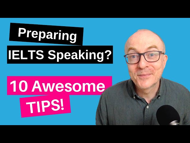 How best to prepare for IELTS Speaking - 10 awesome tips!