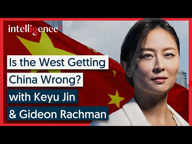 Is the West Getting China Wrong? - Keyu Jin & Gideon Rachman | Intelligence Squared