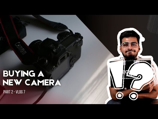 I Finally Upgraded My Gears | Buying a New Camera - Part 2 | Vlog 7 | CineMan