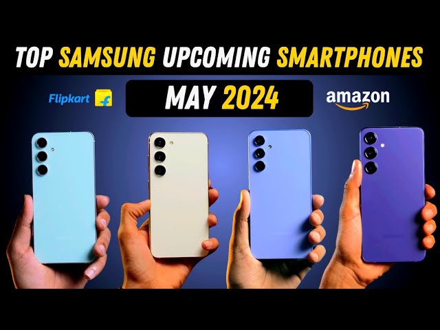 Samsung Best Upcoming Mobile Phone Launches in May 2024 | Best Samsung Camera Phone Under