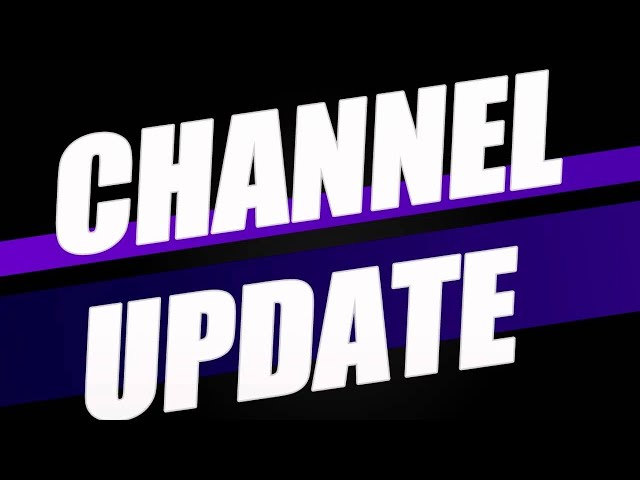 Update Video!! Channel update