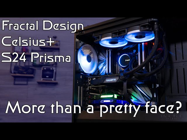 Substance or just Style? Fractal Design Celsius+ S24 Prisma Review