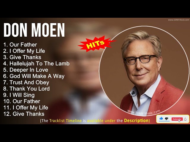 Don Moen 2022 Worship & Gospel Songs ~ Our Father, I Offer My Life, Give Thanks, Hallelujah To Th