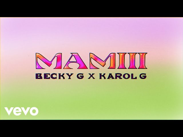 Becky G, KAROL G - MAMIII (Lyric Video)