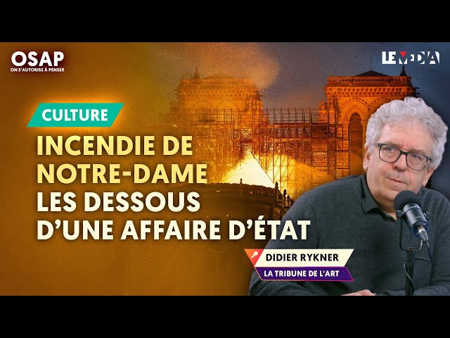 INCENDIE DE NOTRE-DAME DE PARIS : LES DESSOUS D'UNE AFFAIRE D’ÉTAT | DIDIER RYKNER, JULIEN THÉRY