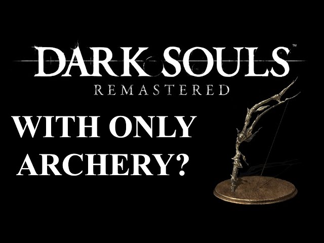Can you beat Dark Souls Remastered with only Archery? | (Dark Souls Remastered CHALLENGE)