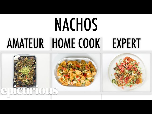 4 Levels of Nachos: Amateur to Food Scientist | Epicurious