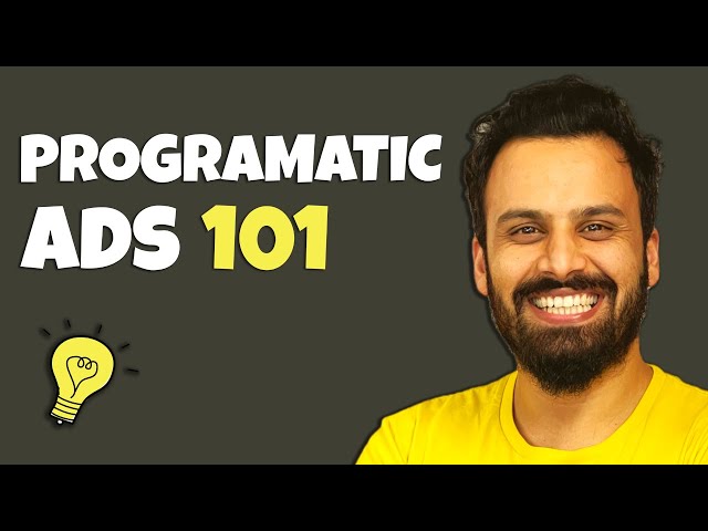 What is Programmatic Advertising? In 16 minutes