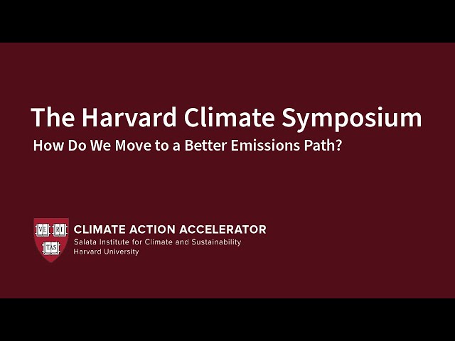 How Do We Move to a Better Emissions Path? | Harvard Climate Symposium