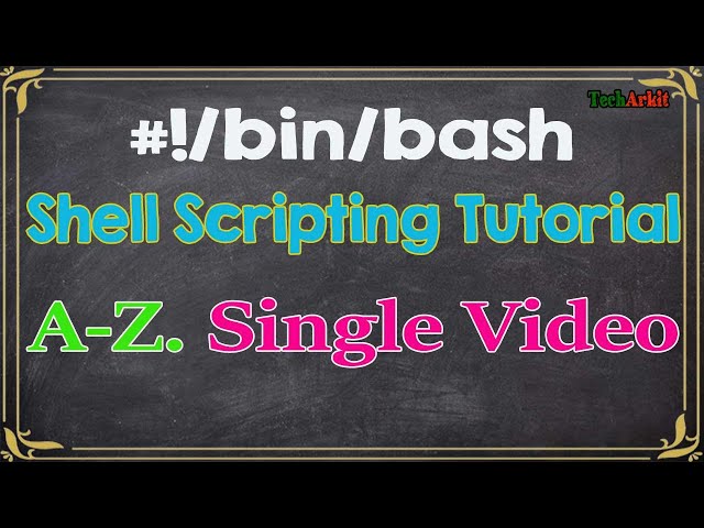 Bash Programming A-Z Single Video | Tech Arkit | Shell Scripting Tutorial Absolute Beginners