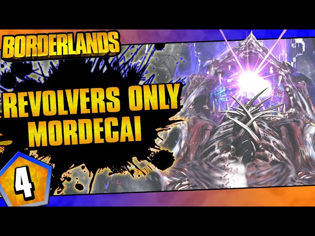 Borderlands | Revolvers Only Mordecai Challenge Run | Day #4