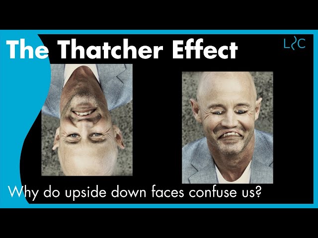 What is the Thatcher Effect? Why do upside down faces confuse us?