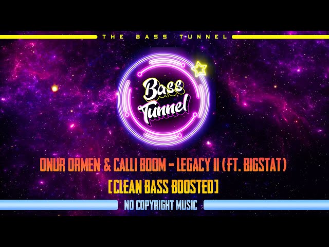 Onur Ormen & Calli Boom - Legacy II (Ft. BigStat) [REVERB BASS BOOSTED]