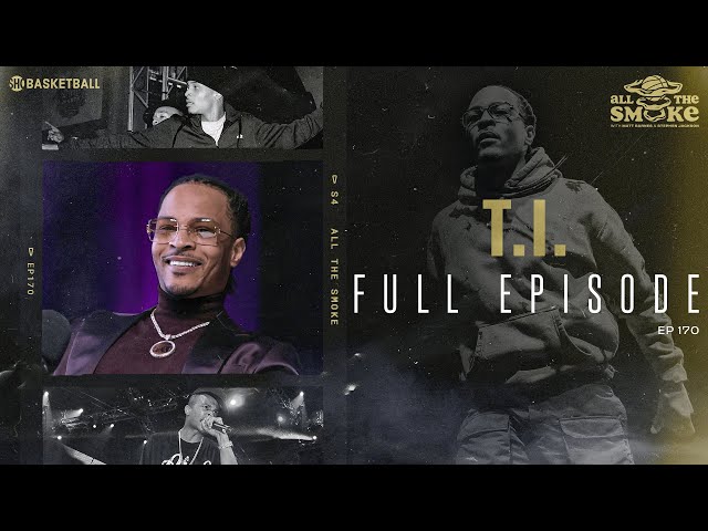 T.I. | Ep 170 | ALL THE SMOKE Full Episode | SHOWTIME Basketball