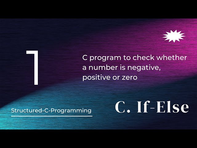 C1 - C program to check a number is negative, positive, or zero || C / C++ Structured C Programming
