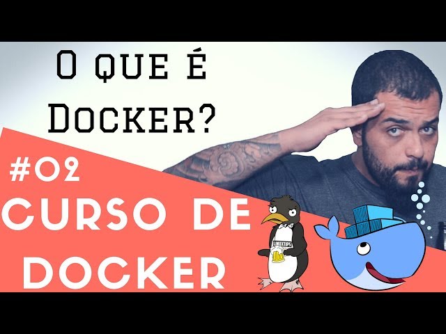 O que é Docker? Tutorial rápido | Descomplicando o Docker V1 - Parte 2