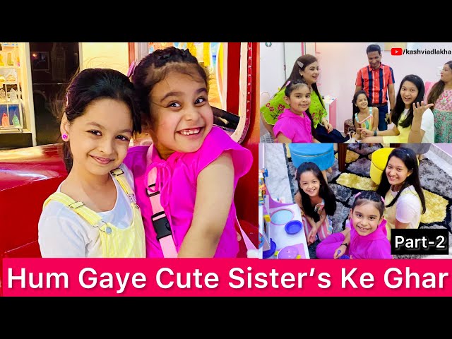 Hum Gaye Cute Sister’s Ke Ghar ​⁠  | PART-2 | KASHVI ADLAKHA
