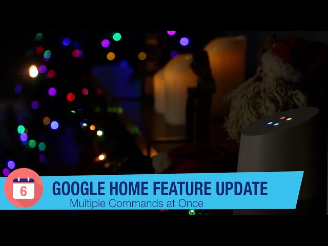 Google Home Features Update: Multiple Commands at Once