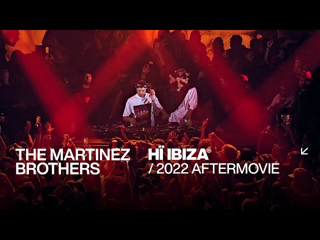 The Martinez Brothers at Hï Ibiza • 2022 Aftermovie