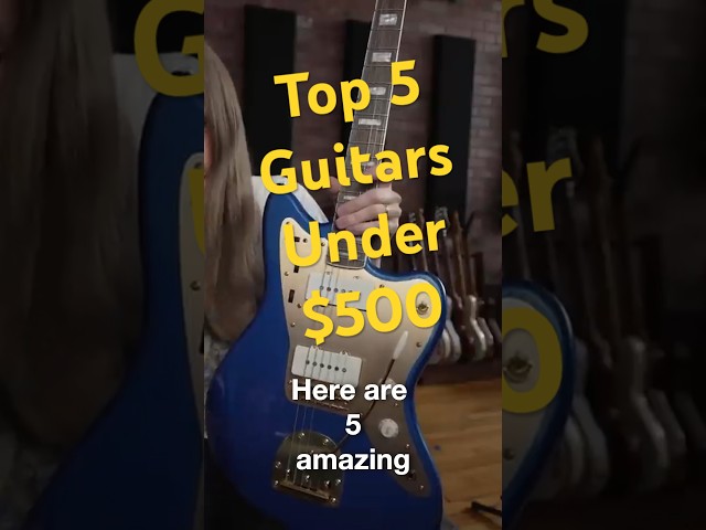 Top 5 Guitars under $500. #guitar