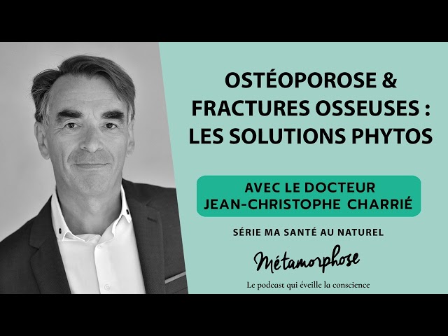 Ostéoporose & fractures osseuses : les solutions phytos - Dr Charrié - Ma santé au naturel (Ép. 2/6)