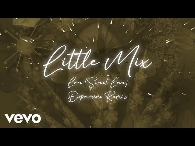 Little Mix - Love (Sweet Love) (Dopamine Remix)