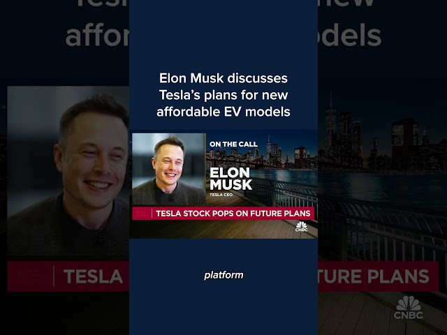 Elon Musk discusses Tesla's plans for new affordable EV models
