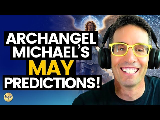 THIS is COMING! May Predictions from Archangel Michael - A Channeled Event with Michael Sandler