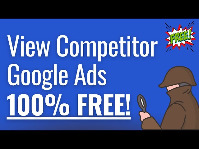 View Competitor Google Ads For Free - How To Spy on Your Competitor's Google Ads Advertisements