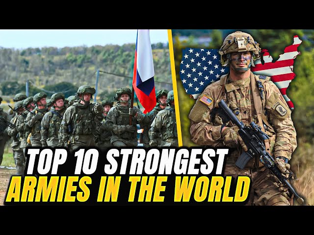 Top 10 Strongest Armies in the World