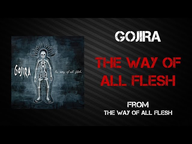 Gojira - The Way of All Flesh [Lyrics Video]
