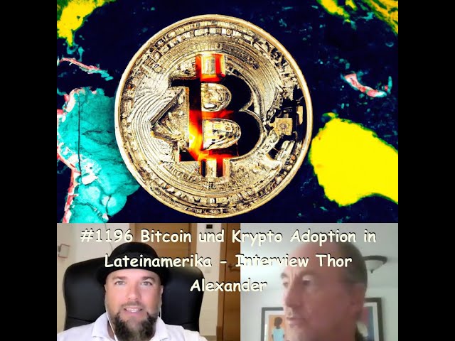 #1196 Bitcoin und Krypto Adoption in Lateinamerika -  Interview Thor Alexander