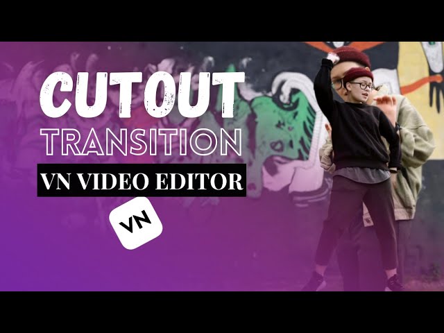 Create Seamless CutOut Transitions with VN Video Editor : Tutorial