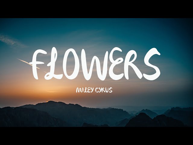 Miley Cyrus - Flowers (Mix Lyrics)