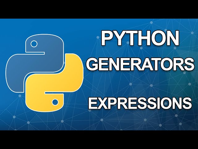 Python generators tutorial | Expressions | Part 6 of 6
