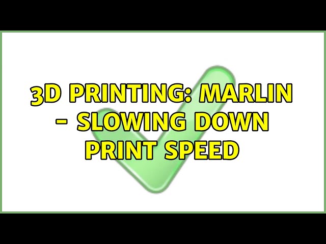 3D Printing: Marlin - slowing down print speed