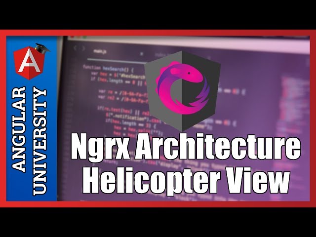 💥 Angular Ngrx Reactive Extensions Architecture Course - Helicopter View