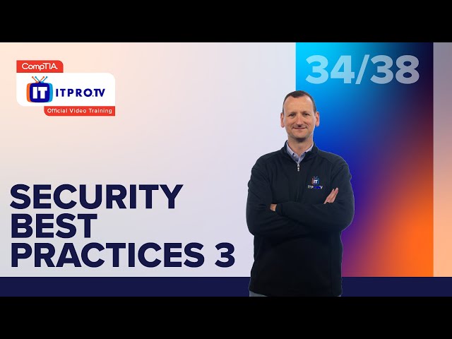 Security Best Practices Pt. 3 | CompTIA IT Fundamentals+ (FC0-U61) | Part 34 of 38