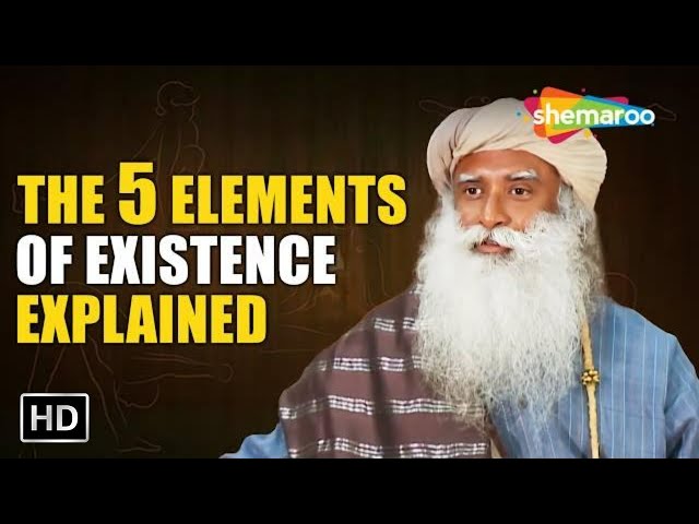 The 5 Elements of Existence Explained - Sadhguru