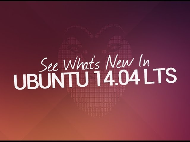 Ubuntu 14.04 LTS — See What's New