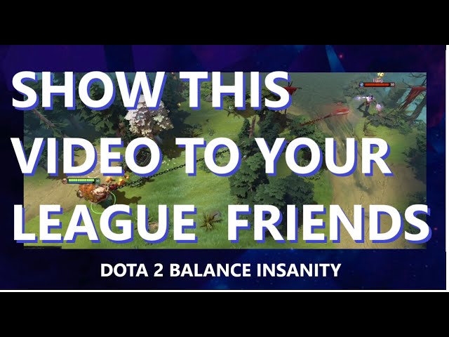 The INSANITY of DOTA 2's balance EPISODE 1 - A video meant for League Of Legends players!