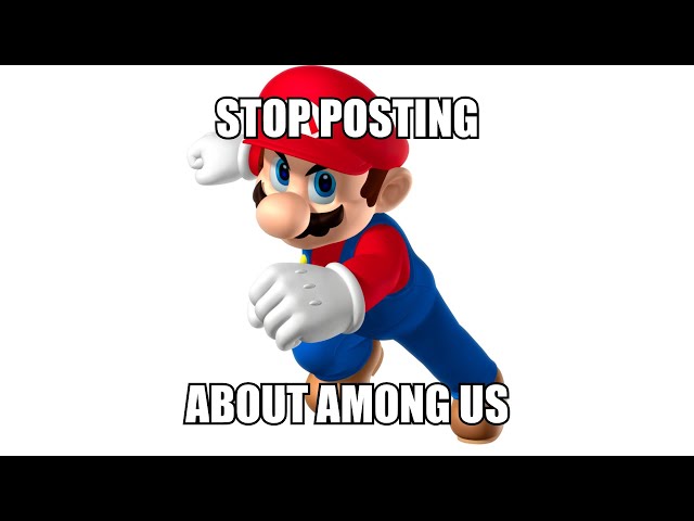 Stop Posting About Among Us - Mario Edition