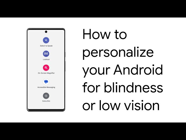 How to personalize your Android for blindness or low vision