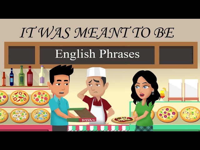 It was meant to be - English Phrases