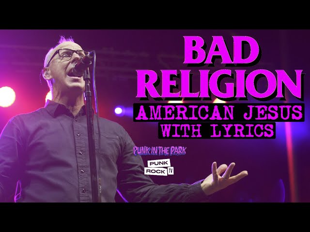 BAD RELIGION - AMERICAN JESUS - WITH LYRICS - LIVE AT PUNK IN THE PARK, 2022 - 4K