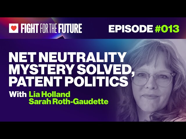 Net Neutrality Mystery Solved, Patent Politics | Fight for the Future Livestream Episode 13