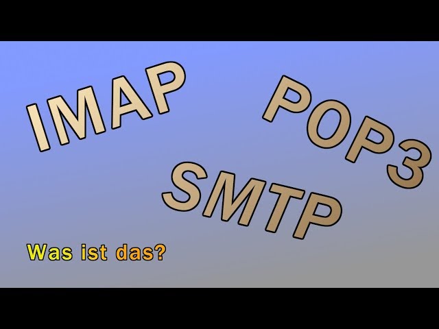 IMAP, POP3, SMTP - Was ist das?